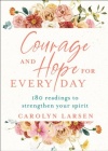  Courage and Hope for Every Day -  180 Readings to Strengthen Your Spirit